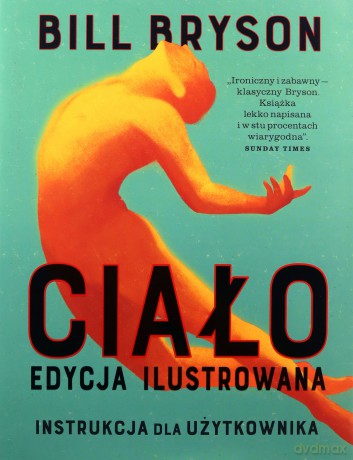Ciało. Instrukcja dla użytkownika. Edycja ilustrowana - Bill Bryson [KSIĄŻKA]