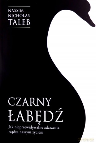 Czarny łabędź. Jak nieprzewidywalne zdarzenia rządzą naszym życiem - Nassim Nicholas Taleb [KSIĄŻKA]