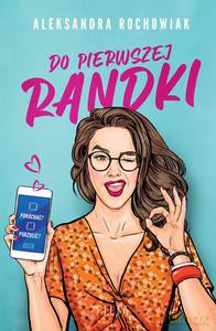 Do pierwszej randki - Aleksandra Rochowiak [KSIĄŻKA]