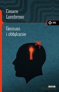 Geniusz i obłąkanie - Cesare Lombroso [KSIĄŻKA]