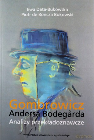 Gombrowicz Andersa Bodegarda - Ewa Data-Bukowska, Bukowski Piotr de Bończa [KSIĄŻKA]