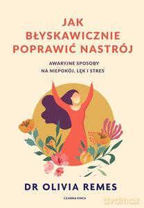 Jak błyskawicznie poprawić nastrój - Olivia Remes [KSIĄŻKA]