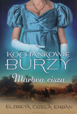 Kochankowie Burzy (Tom 4) Martwa cisza - Elżbieta Gizela Erban [KSIĄŻKA]