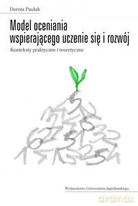 Model oceniania wspierającego uczenie się i rozwój - Dorota Pauluk [KSIĄŻKA]