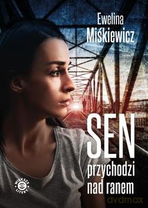 Sen przychodzi nad ranem - Ewelina Miśkiewicz [KSIĄŻKA]