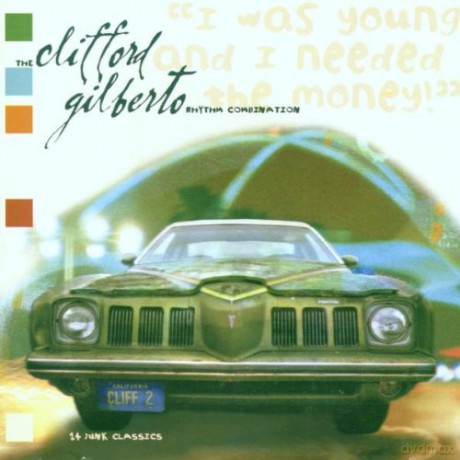 Clifford Gilberto Rhythm Combination, Th: I Was Young And I Needed The Money [CD]