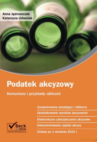 Podatek akcyzowy. Komentarz i przykłady obliczeń [KSIĄŻKA]