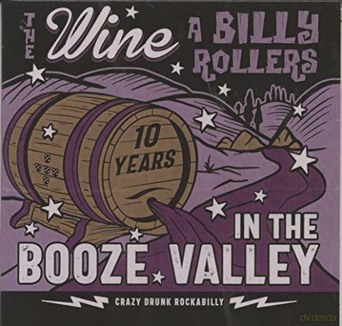 The Wine A Billy Rollers: 10 Years In The Booze Valley [CD]
