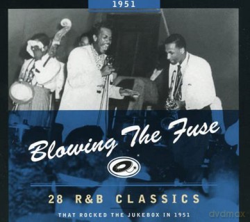 1951-Blowing The Fuse: 28 R&B Classics That Rocked: 1951-Blowing The Fuse: 28 R&B Classics That Rocked [CD]