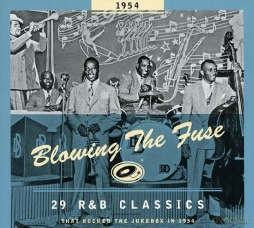 1954-Blowing The Fuse: 29 R&B Classics That Rocked: 1954-Blowing The Fuse: 29 R&B Classics That Rocked [CD]