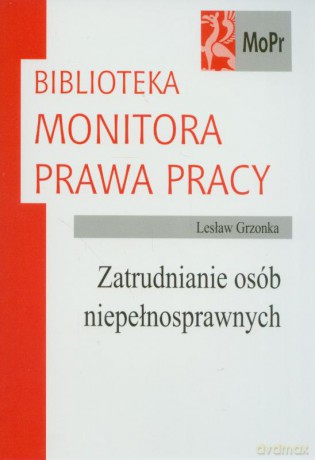 Zatrudnianie osób niepełnosprawnych - Grzonka [KSIĄŻKA]