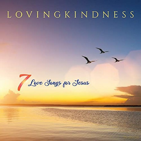Lovingkindness: 7 Love Songs for Jesus [CD]
