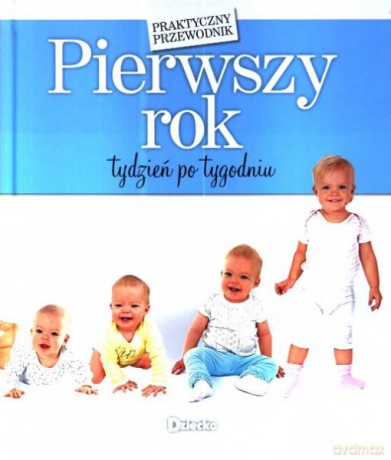 Pierwszy rok tydzien po tygodniu [KSIĄŻKA]