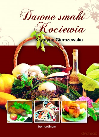 Dawne smaki Kociewia - Krystyna Gierszewska [KSIĄŻKA]