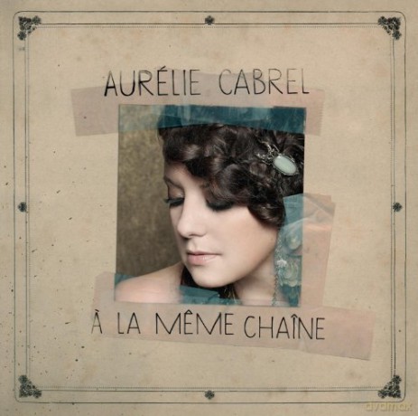 Aurelie Cabrel: A La Meme Chaine [CD]