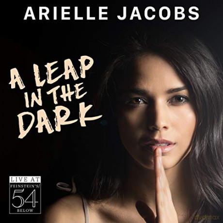 Arielle Jacobs: A Leap In The Dark - Live At Feinstein's/54 Below [CD]