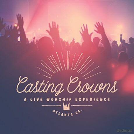 Casting Crowns: A Live Worship Experience [CD]