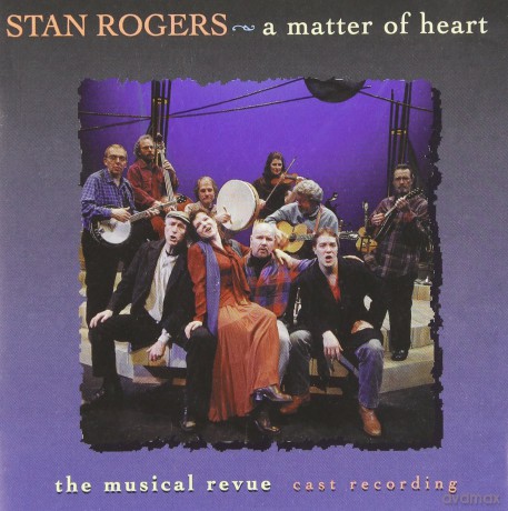 Stan Rogers: A Matter Of Heart [CD]