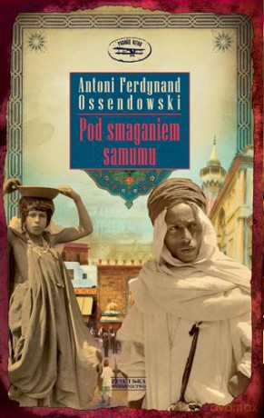 Pod smaganiem samumu - Antoni Ferdynand Ossendowski [KSIĄŻKA]