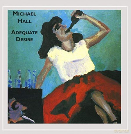 Michael Hall: Adequate Desire [CD]