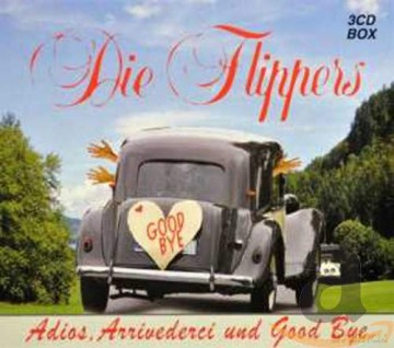 Die Flippers: Adios, Arrivederci Und.. [3CD]