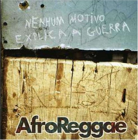 Afroreggae-Nenhum Motivo Explica A Guerra [CD]