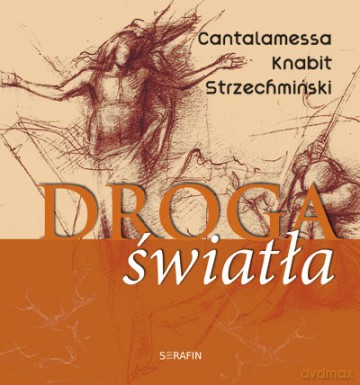 Droga światła. Cantalamessa, Knabit, Strzechmiński [KSIĄŻKA]