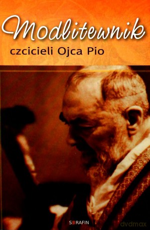 Modlitewnik czcicieli Ojca Pio [KSIĄŻKA]
