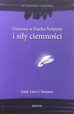 Odnowa w Duchu Świętym i siły ciemności, IV Dokument z Malines - kard. Leon J. Suenens [KSIĄŻKA]