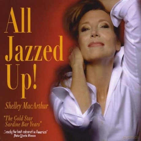 Shelley Macarthur: All Jazzed Up! The Gold Star Sardine Bar Years [CD]