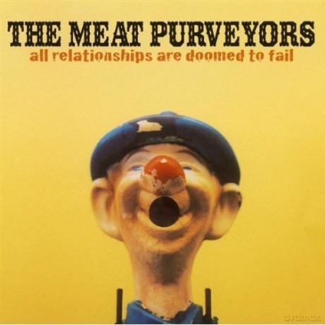 Meat Purveyors: All Relationships Are Doomed To Fail [CD]
