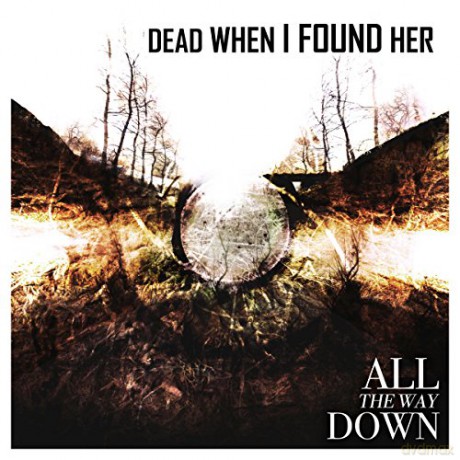 Dead When I Found Her: All The Way Down [CD]