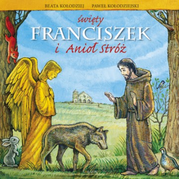 Święty Franciszek i Anioł Stróż (oprawa miękka) [KSIĄŻKA]