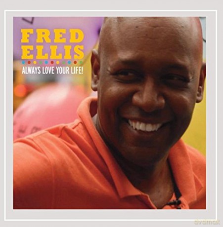 Fred Ellis: Always Love Your Life [CD]