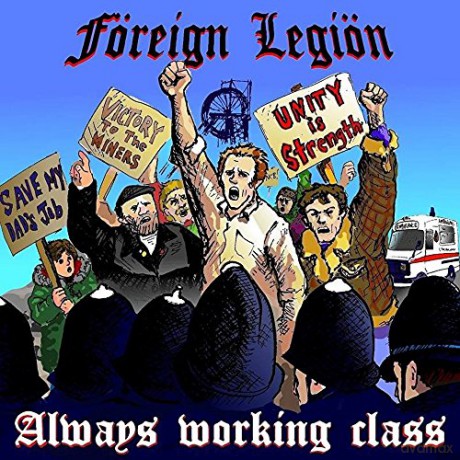 Foreign Legion: Always Working Class [CD]