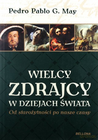 Wielcy zdrajcy w dziejach świata - Pedro May [KSIĄŻKA]