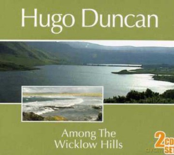 Hugo Duncan: Among The Wicklow Hills [2CD]