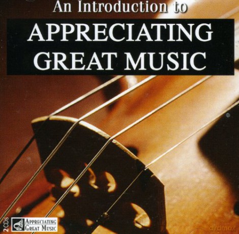 An Introduction To Appreciating Great Music [CD]