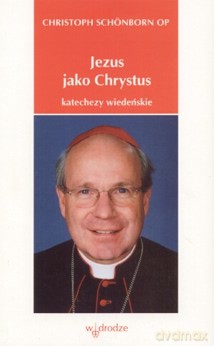 Jezus jako Chrystus. Katechezy wiedeńskie - Christoph Schönborn [KSIĄŻKA]