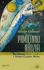 Pamiętniki nadziei. Rozmowy z Jeanem-Claudem Noyer - Olivier Clément [KSIĄŻKA]