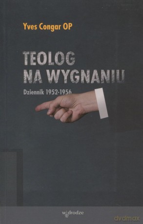 Teolog na wygnaniu. Dziennik 1952-1956 - Yves Congar OP [KSIĄŻKA]