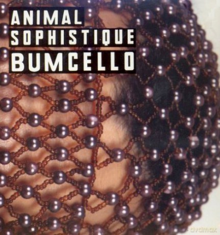 Bumcello: Animal sophistique [CD]