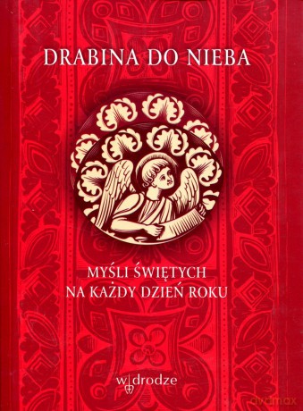 Drabina do nieba. Myśli świętych na każdy dzień roku [KSIĄŻKA]