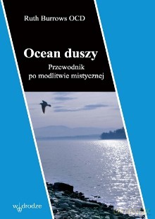 Ocean duszy. Przewodnik po modlitwie mistycznej - Ruth Burrows OCD [KSIĄŻKA]