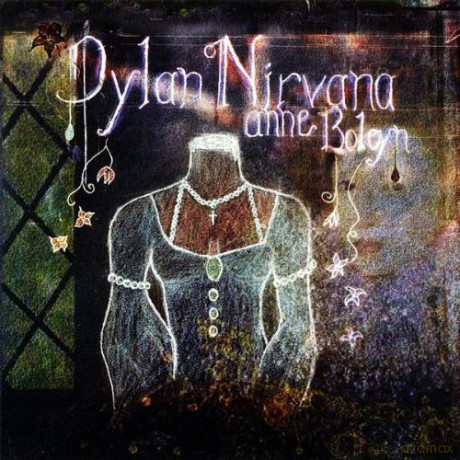 Dylan Nirvana: Anne Boleyn [CD]