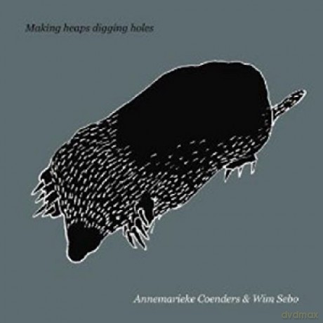 Annemarieke Coenders/Wim Sebo-Making Heaps Digging [CD]