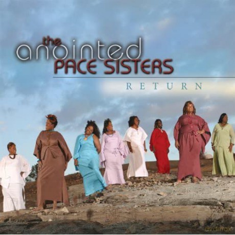 Anointed Pace Sisters: Anointed Pace Sisters - Return [CD]