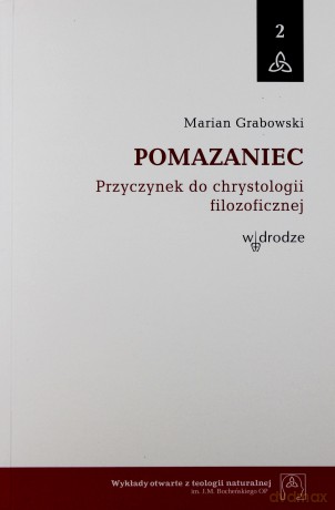 Pomazaniec. Przyczynek do chrystologii filozoficznej - Marian Grabowski [KSIĄŻKA]