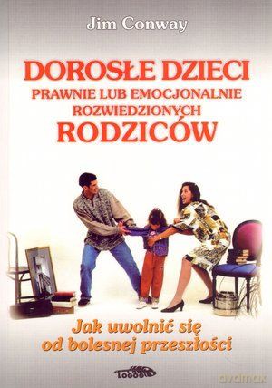 Dorosłe dzieci prawnie lub emocjonalnie rozwiedzionych rodziców - Jim Conway [KSIĄŻKA]