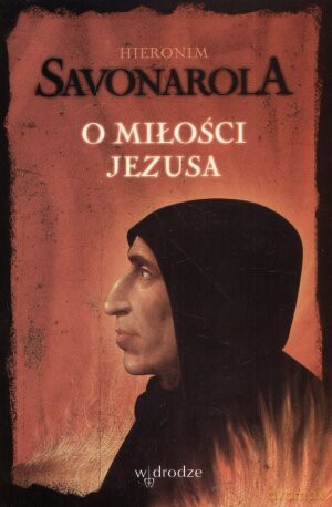 O miłości Jezusa (opr. broszurowa) - Hieronim Savonarola [KSIĄŻKA]